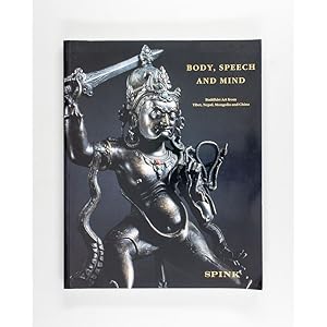 Body, Speech and Mind. Buddhist Art from Tibet, Nepal, Mongolia and China.