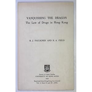 Vanquishing the Dragon. The Law of Drugs in Hong Kong.