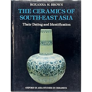 Seller image for The Ceramics of South-East Asia. Their Dating and Identification. for sale by Books of Asia Ltd, trading as John Randall (BoA), ABA, ILAB