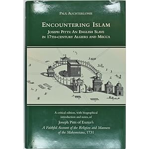 Encountering Islam. Joseph Pitts: An english slave in 17th-century Algiers and Mecca.