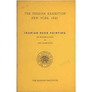 Iranian Book Painting. An introduction. The Persian Exhibition New York.