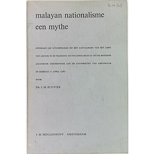 Malayan Nationalisme. Een mythe. Openbare les uitgesproken bij het aanvaarden van het ambt van Le...