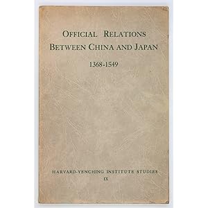 Official Relations between China and Japan, 1368 - 1549.