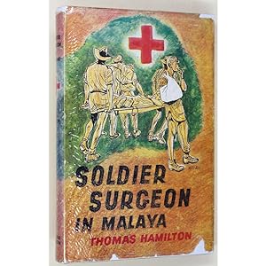 Soldier Surgeon in Malaya. Illustrated by P.J.L. Kickhefer.