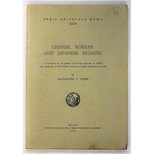 Chinese, Korean, and Japanese Bronzes. A Catalogue of the Auriti Collection donated to IsMEO and ...