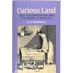 Seller image for Curious land. Jesuit accommodation and the origins of Sinology. for sale by Books of Asia Ltd, trading as John Randall (BoA), ABA, ILAB