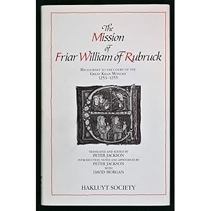 The Mission of Friar William of Rubruck. His Journey to the Court of the Great Khan Mongke 1253-1...