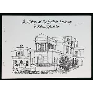 A History of the British Embassy in Kabul, Afghanistan.