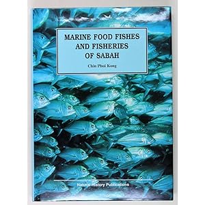 Marine Food Fishes and Fisheries of Sabah. Foreword by Dr Mahathir Bin Mohamad, Photographs by To...