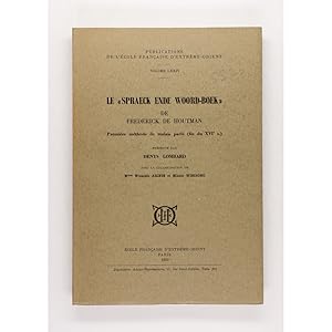 Le "Spraeck Ende Woord-Boek" de Frederick de Houtman. Premiere methode de malais parle (fin du XV...