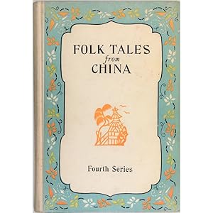 Folk Tales from China. Fourth Series.