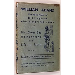 William Adams. The Pilot-Major of Gillingham, the first Englishman who discovered Japan.