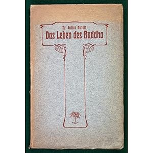 Das Leben des Buddha. Eine zusammenstellung alter Berichte aus den kanonischen Schriften der sudl...