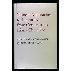 Chinese Approaches to Literature from Confucius to Liang Ch'i-ch'ao.