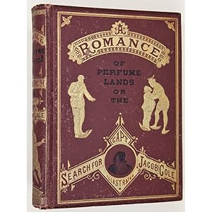 A Romance of Perfumed Lands, or, The Search for Capt. Jacob Cole. With interesting facts about pe...