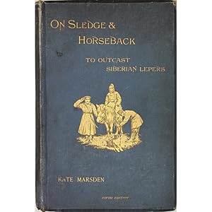 Seller image for On Sledge & Horseback to Outcast Siberian Lepers. Illustrated from Photographs and Drawings. for sale by Books of Asia Ltd, trading as John Randall (BoA)