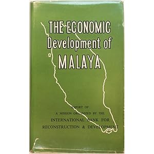 The Economic Development of Malaya. Report of a Mission Organized by the International Bank for R...