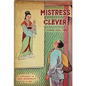 Mistress Clever. A Chinese folk tale. Told by Hsiung Sai-sheng and Yu Chin. Drawn by Chen Yuan-tu...