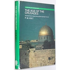 The Age of the Crusades. The Near East from the Eleventh Century to 1517.