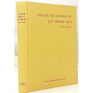 Collected Works of Liu Shao-Ch'i, 1958-1967.