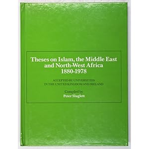 Theses on Islam, the Middle East and North-West Africa, 1880-1978. Accepted by Universities in th...