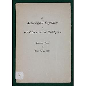 An Archeological Expedition to Indo-China and the Philippines. Preliminary report.