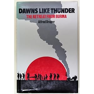Dawns like thunder: The retreat from Burma 1942.