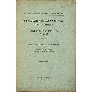 L'Exaltation de la Sainte Croix. Homélie attribuée à Saint Cyrille de Jérusalem, 313-387.