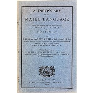 Imagen del vendedor de A Dictionary of the Mailu Language. Edited and enlarged from the researches of the Rev. W.J.V. Saville and the Comte d'Argigny. With a foreword by Ernst Scwarzenburg. a la venta por Books of Asia Ltd, trading as John Randall (BoA)
