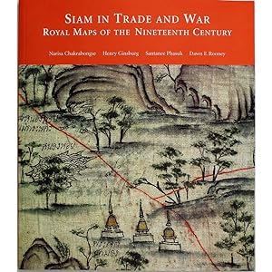 Siam in Trade and War. Royal maps ofthe nineteenth century.