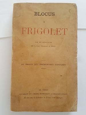 Blocus de Frigolet. Par Les rédacteurs de la Cour d'honneur de Marie. Au profit des prémontrés ex...