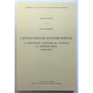 L'Evolution du Systeme Postal. La Province Chinoise du Yunnan a L'Epoque Qing (1644-1911).