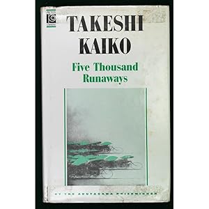 Five Thousand Runaways. Stories by Takeshi Kaiko. Translated from the Japanese by Cecilia Segawa ...