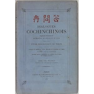 Dialogues Cochinchinois. Expliqués littéralement en Francais, en Anglais et en Latin, suivis d'un...