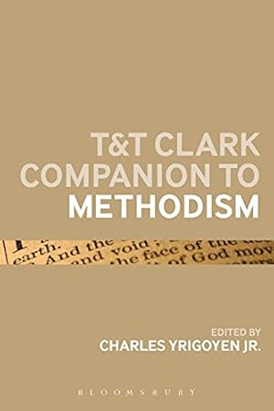 Bild des Verkufers fr T&T Clark Companion to Methodism (Bloomsbury Companions) zum Verkauf von WeBuyBooks