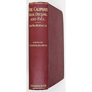 The Caliphate. Its Rise, Decline, and Fall. From Original Sources. A New and Revised Edition by T...