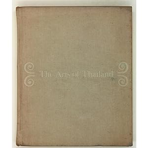 The Arts of Thailand. A Handbook of the Architecture, Sculpture and Painting of Thailand. Contrib...
