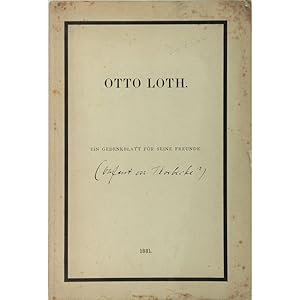 Otto Loth. Ein gedenblatt fur sein freunde.