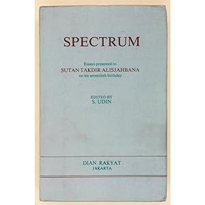 Spectrum. Essays presented to Sutan Takdir Alisjahbana on his seventieth birthday.