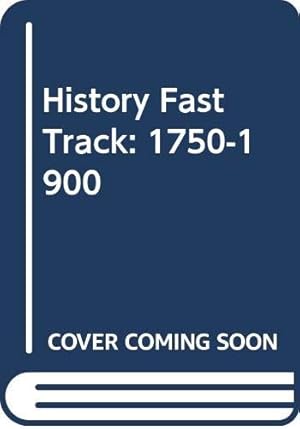 Bild des Verkufers fr History Fast Track: 1750-1900 zum Verkauf von WeBuyBooks 2