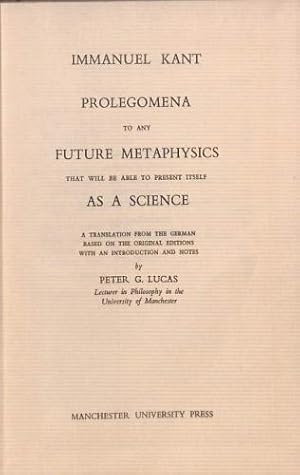 Bild des Verkufers fr Prolegomena to any future metaphysics that will be able to come forward as science : with selections from the Critique of pure reason zum Verkauf von WeBuyBooks