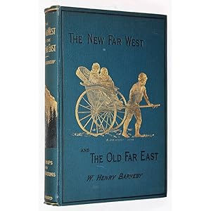 The New Far West and the Old Far East, being Notes of a Tour in North America, Japan, China, Ceyl...