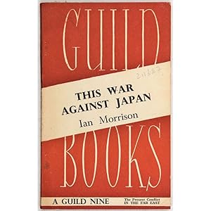 This War Against Japan. Thoughts on the Present Conflict in the Far East.