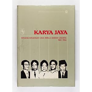 Karya Jaya. Kenang Kenangan Lima Kepala Daerah Jakarta, 1945 - 1966