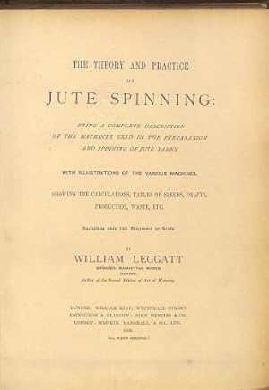 Imagen del vendedor de The theory and practice of jute spinning: Being a complete description of the machines used in the preparation and spinning of the jute yarns; with illustrations . etc. Including over 140 diagrams to scale a la venta por WeBuyBooks