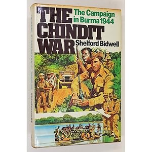 The Chindit War. The Campaign in Burma, 1944.