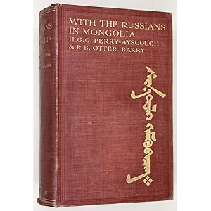 With the Russians in Mongolia. With a preface by the Right Honourable Sir Claude MacDonald.