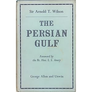 The Persian Gulf. An Historical Sketch from the Earliest Times to the Beginning of the Twentieth ...