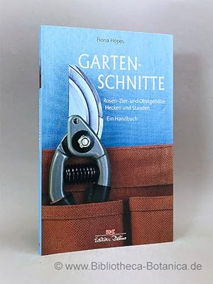 Image du vendeur pour Gartenschnitte. Rosen, Zier- und Obstgehlze, Hecken und Stauden. Ein Handbuch. mis en vente par Bibliotheca Botanica