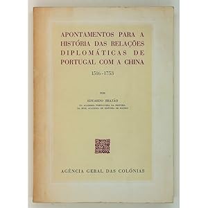 Apontamentos para a historia das relacoes diplomaticas de Portugal com a China, 1516-1753.